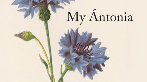 My Ántonia by Willa Cather (100th anniversary edition)