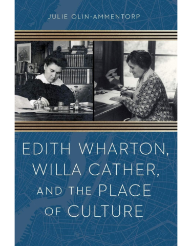 Edith Wharton, Willa Cather, and the Place of Culture
